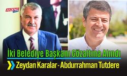 CHP’li İki Büyükşehir Belediye Başkanı Gözaltına Alındı