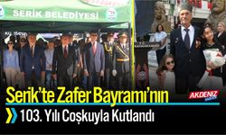 Serik’te Zafer Bayramı’nın 103. Yılı Coşkuyla Kutlandı