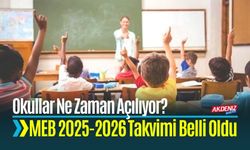 MEB 2025-2026 Takvimi Belli Oldu: Okullar Ne Zaman Açılıyor?