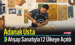 Adanalı Usta, Ahşap Sanatıyla 12 Ülkeye Açıldı