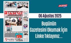 Akdeniz Gazetesi 06 Ağustos'ta Hangi Haberlere Yer Verdi?