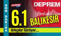 Balıkesir'de 6.1’lik Deprem Sonrası Artçılar Sürüyor: Yetkililerden Uyarı