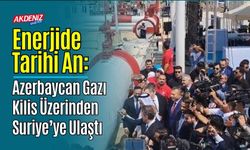 Enerjide Tarihi An: Azerbaycan Gazı Suriye’ye Ulaştı