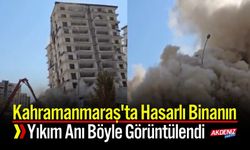 Kahramanmaraş'ta Hasarlı Binanın Yıkım Anı Böyle Görüntülendi