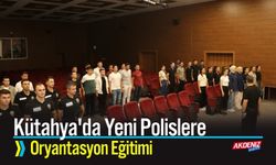 Kütahya'da Yeni Polislere Oryantasyon Eğitimi