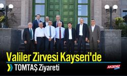 Valiler Zirvesi Kayseri'de TOMTAŞ Ziyareti