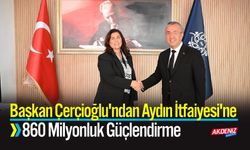 Başkan Çerçioğlu'ndan Aydın İtfaiyesi'ne  Güçlendirme