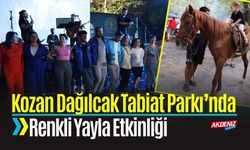 Kozan Dağılcak Tabiat Parkı’nda Renkli Yayla Etkinliği