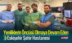 Yeniliklerin Öncüsü Olan Eskişehir Hastanesi