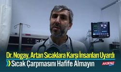 Dr. Nogay, Artan Sıcaklara Karşı İnsanları Uyardı