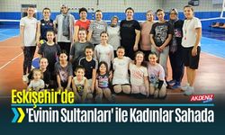 Eskişehir'de 'Evinin Sultanları' ile Kadınlar Sahada