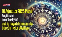 10 Ağustos 2025 Pazar Burç Yorumları