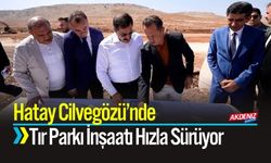 Hatay’da Cilvegözü Tır Parkı İnşaatı Hızla Sürüyor