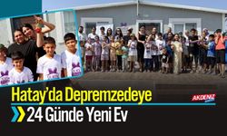 Hatay’da Depremzedeye 24 Günde Yeni Ev