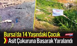 Bursa’da 14 Yaşındaki Çocuk Asit Çukuruna Basarak Yaralandı