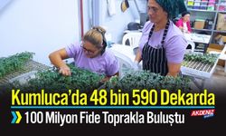 Kumluca’da 100 Milyon Fide Toprakla Buluştu