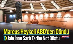 Marcus Heykeli ABD’den Döndü, Jale İnan Şartı Tarihe Not Düştü