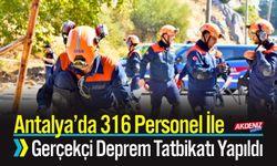 Antalya’da 316 Personel İle Gerçekçi Deprem Tatbikatı