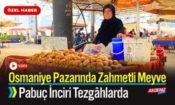 Osmaniye Pazarında Zahmetli Meyve: Pabuç İnciri Tezgâhlarda