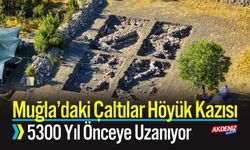 Muğla’daki Çaltılar Höyük Kazısı 5300 Yıl Önceye Uzanıyor