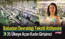 Kadın Girişimci Babadan Devraldı 35 Ülkeye Açılım Sağladı