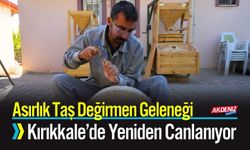 Asırlık Taş Değirmen Geleneği Yeniden Canlanıyor