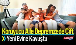 Koruyucu Aile Depremzede Çift Yeni Evine Kavuştu