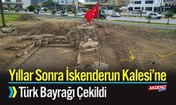 Yıllar Sonra İskenderun Kalesi’ne Türk Bayrağı Çekildi