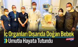 İç Organları Dışarıda Doğan Bebek Umutla Hayata Tutundu
