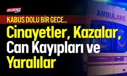 Kabus Dolu Bir Gece: Can Kayıpları ve Yaralılar var