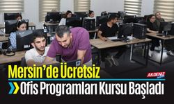 Mersin’de Ücretsiz Ofis Programları Kursu Başladı