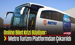 Online Bilet Krizi: Metro Turizm Platformdan Çıkarıldı