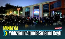 Muğla’da Yıldızların Altında Sinema Keyfi
