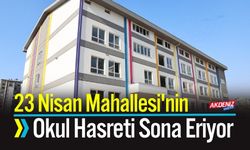 23 Nisan Mahallesi'nin Okul Hasreti Sona Eriyor
