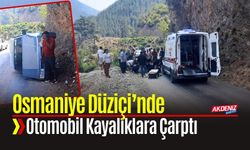 Osmaniye Düziçi’nde Otomobil Kayalıklara Çarptı