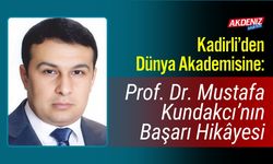 Osmaniye’den Dünya Akademisine: Prof. Dr. Mustafa Kundakcı’nın Başarı Hikâyesi