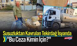 Susuzluktan Kavrulan Tekirdağ İsyanda: "Bu Ceza Kimin İçin?"