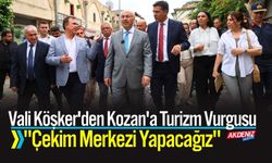 Vali Köşker'den Kozan'a Turizm Vurgusu