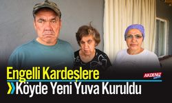 Engelli Kardeşlere Köyde Yeni Yuva Kuruldu