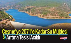 Çeşme'ye 2071'e Kadar Su Müjdesi: Arıtma Tesisi Açıldı