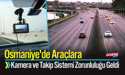 Osmaniye'de Araçlara Takip Sistemi Zorunluluğu Geldi!