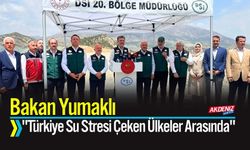 Bakan Yumaklı: "Türkiye Su Stresi Çeken Ülkeler Arasında"