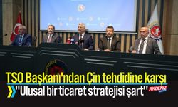 TSO Başkanı'ndan Çin tehdidine karşı: "Ulusal bir ticaret stratejisi şart"