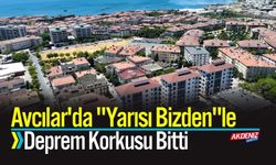 Avcılar'da "Yarısı Bizden"le Deprem Korkusu Bitti