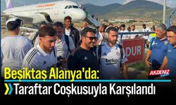 Beşiktaş Alanya'da: Taraftar Coşkusuyla Karşılandı