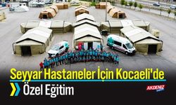 Seyyar Hastaneler İçin Kocaeli'de Özel Eğitim