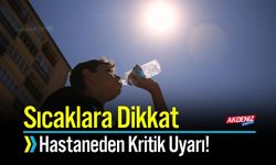 Sıcaklara Dikkat Hastaneden Kritik Uyarı!