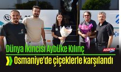 Osmaniyeli Dünya Şampiyonu Aybüke, Çiçeklerle Karşılandı