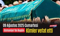 Osmaniye'de 09 Ağustos 2025 Cumartesi Günü Vefat Edenler