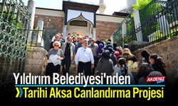 Yıldırım Belediyesi'nden Tarihi Aksa Canlandırma Projesi